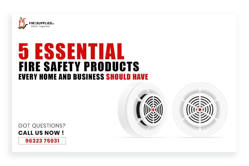 5 Essential Fire Safety Products Every Home and Business Should Have