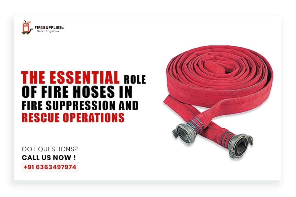 The Essential Role of Fire Hoses in Fire Suppression and Rescue Operations