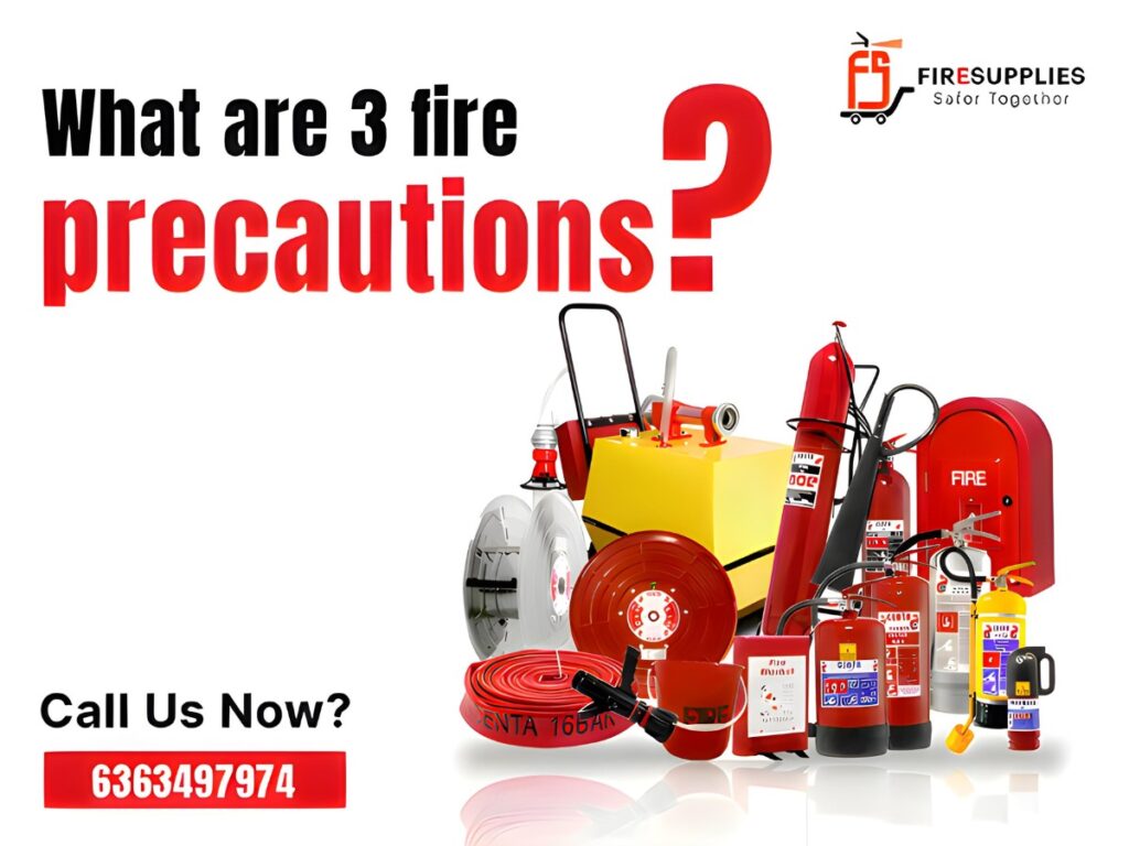 What are 3 Fire Precautions?