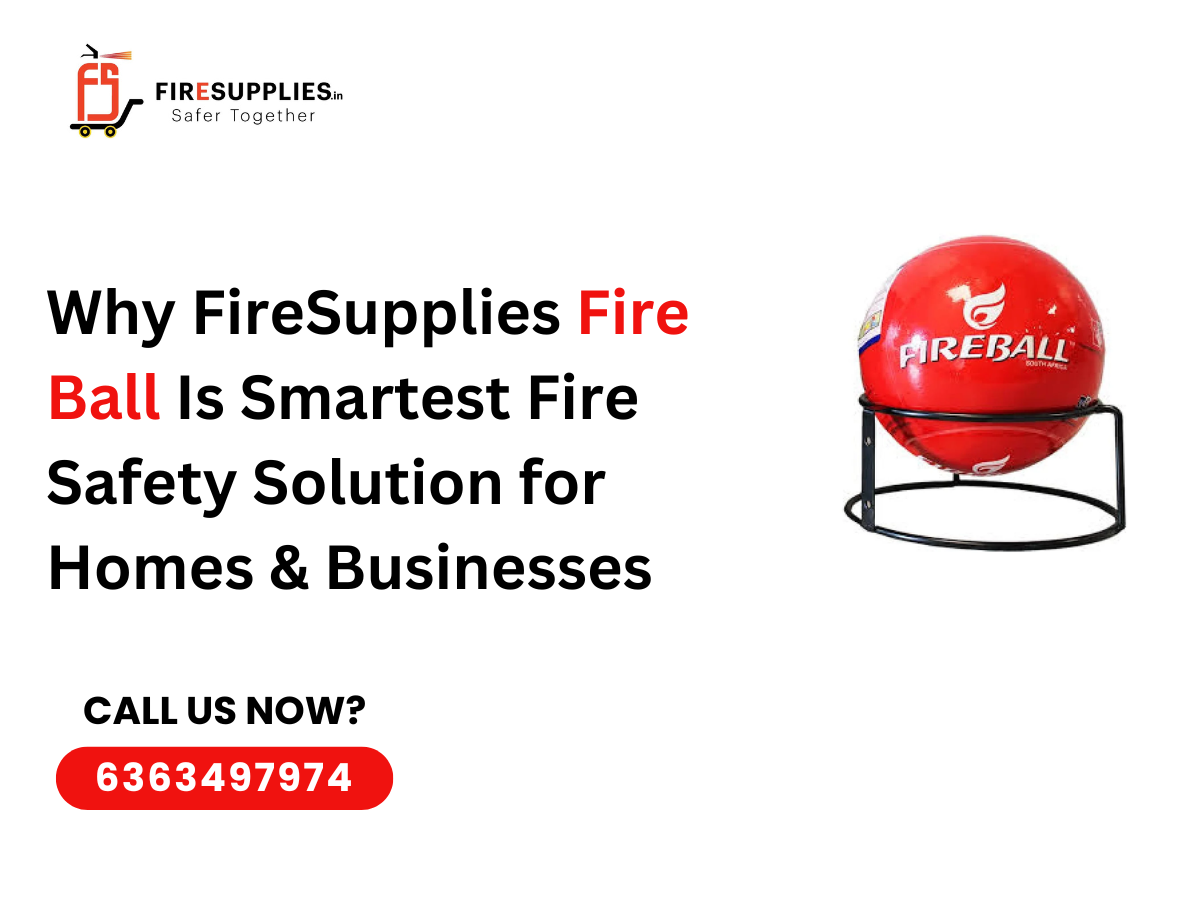 Why Fire Supplies Fire Ball Is Smartest Fire Safety Solution for Homes, Businesses & Vehicles