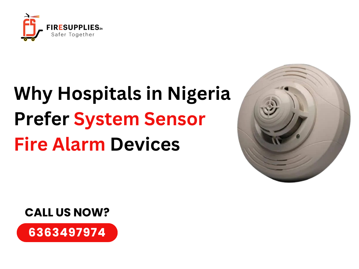 Why Hospitals in Nigeria Prefer System Sensor Fire Alarm Devices