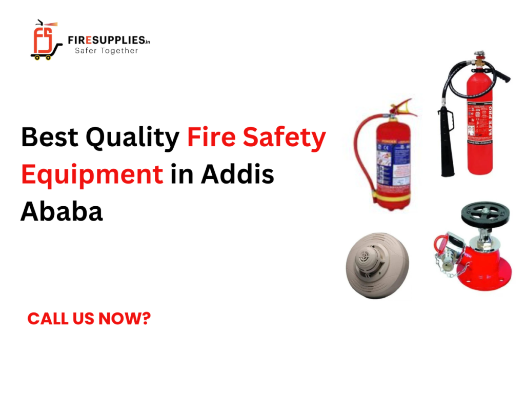 Best Quality Fire Safety Equipment in Addis Ababa with fire extinguishers, alarms, smoke detectors, and complete fire protection solutions