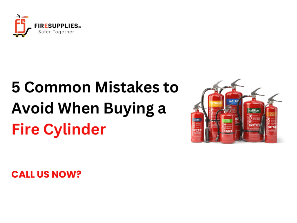 5 common mistakes to avoid when buying a fire cylinder for home, office, and industrial fire safety