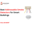 Best addressable smoke detectors for smart buildings with intelligent fire detection and addressable fire alarm system integration