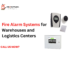 Fire Alarm Systems for Warehouses and Logistics Centers with smoke detectors, fire alarm panels, and warehouse fire safety solutions