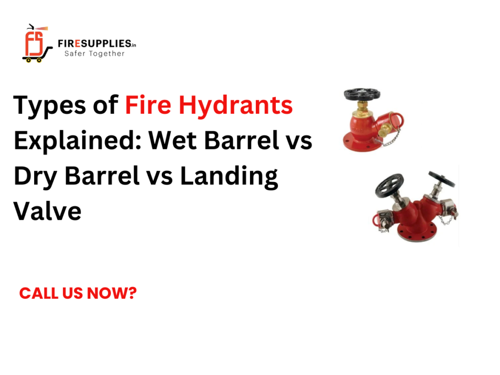 Comparison of wet barrel fire hydrant, dry barrel fire hydrant, and landing valve used in commercial and industrial fire protection systems.